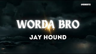 Jay Hound - Worda Bro (Lyrics)
