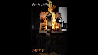 MAKING A BOWIE KNIFE  Part 3 - FINISHED