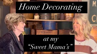 A Day of Home Decorating at my Sweet Mama’s House! Antiques & Primitives