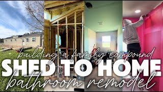 SHED TO HOME BATHROOM REMODEL | BUILDING A FAMILY COMPOUND