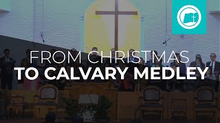 From Christmas To Calvary Medley