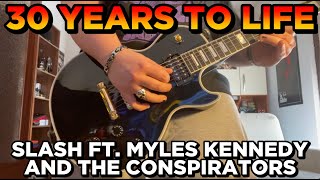 Slash ft. Myles Kennedy and The Conspirators - 30 YEARS TO LIFE Guitar Solo Cover!