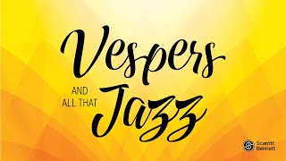 Vespers & All That Jazz