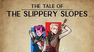 The Tale of the Slippery Slopes