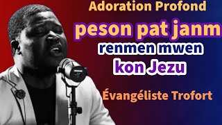 Mwen ta vle di ou sa Jesus fe pou ke mwen | Pa gen tankou’w Yahweh | Adoration | Evangeliste Trofort