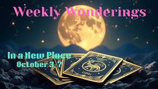Weekly Wonderings In a new place
