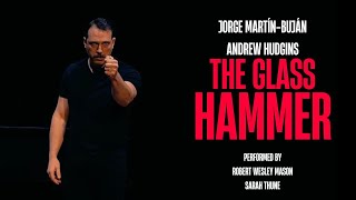 The Glass Hammer by Jorge Martín-Buján and Andrew Hudgins (Robert Wesley Mason, baritone)
