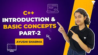 Unveiling C++ Basics: Data Types, Functions | Ayushi Sharma | Part - 2 | Unacademy Grow