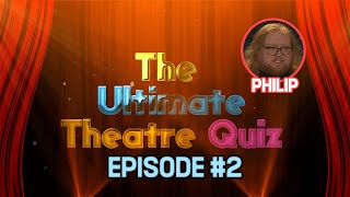 THE ULTIMATE THEATRE QUIZ: #2 Philip Marshall Junior
