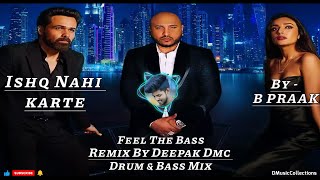 Ishq Nahi Karte |Emran Hashmi |B Praak |Jaani Sahher B |Raaj Jaishwal |Drum/Bass Mix By Deepak Dmc