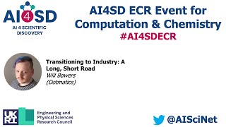 AI4SD ECR: Transitioning to Industry: A Long, Short Road – Will Bowers