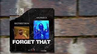 Asurah X - "Forget That" feat Bigtreetron (Audio)