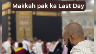 Makkah pak Last Day | Syed Umair Shah | Vlog | Umrah 2025 |