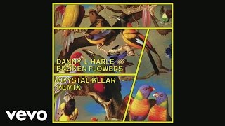 Danny L Harle - Broken Flowers (Krystal Klear Remix) [Audio]