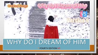 Why do I dream of him | Version5 (為何夢見他 | 第4版) #created songs