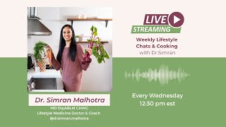 Cooking & Lifestyle Chats with Dr.Simran
