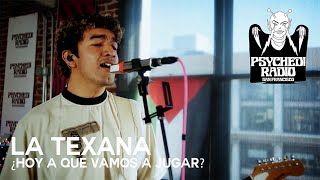 La Texana - ¿Hoy a qué vamos a jugar? (Psyched! Sessions)