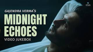 Gajendra Verma's Midnight Echoes | Late Night Feelings & Love Songs | Music Video Jukebox