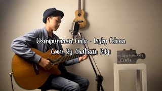 Kesempurnaan Cinta ( Rizky Febian ) - Cover By Ghatfaan Rifqi
