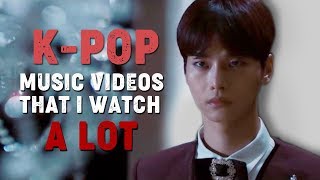 K-POP MUSIC VIDEOS THAT I WATCH A LOT