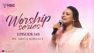 HGC | WORSHIP SERIES | EPISODE - 145 | Pr. ANITA KINGSLY | WORSHIP RECORDED LIVE AT HGC