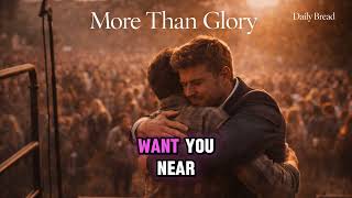 Daily Bread 95 - More Than Glory