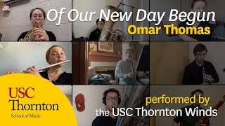 "Of Our New Day Begun" (excerpt) composed by Omar Thomas - Performed by USC Thornton Winds