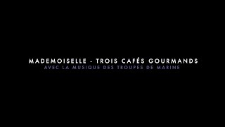 Trois Cafés Gourmands avec L'orchestre des Troupes de Marine - Teaser "Mademoiselle"