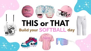 Build Your DREAM Softball Day 🥎✨ | THIS or THAT