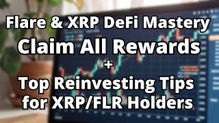 Flare & XRP DeFi Mastery : Claim All Rewards + Top Reinvesting Tips for XRP/FLR Holders