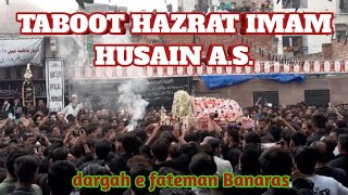TABOOT HAZRAT IMAM HUSAIN AS. || DARGAH E FATEMAN BANARAS