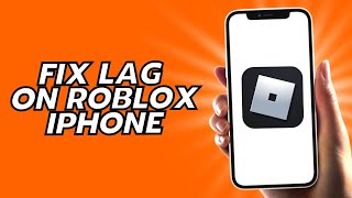 How To Fix Lag On Roblox iPhone
