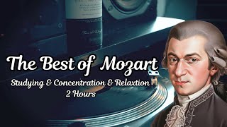 The Best of  Mozart - [ Studying & Concentration & Relaxation ] - [ 2 Hours ]