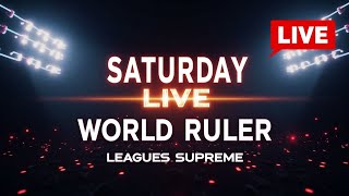 SATURDAY LIVE WORLD RULER AND LEAGUES SUPREME