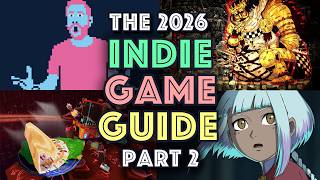 The Indie Game Guide To 2026 (Pt. 2)