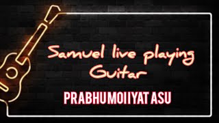 Prabhu moi iyat asu|| Guitar cover|| Samuel shrestha pradhan