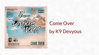 Come Over - K9 Devyous
