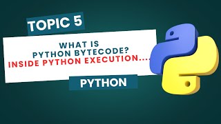Python Bytecode Explained | How Python Compiles & Executes Code Internally |day 5