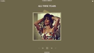 camila cabello - all these years (slowed + reverb)