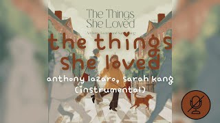 Anthony Lazaro, Sarah Kang - The Things She Loved (Karaoke Instrumental)
