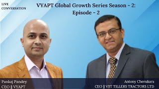 VYAPT Growth Series Season -2 EP-2 With Mr Anthony Cherukara, CEO of VST Tillers Tractors Ltd