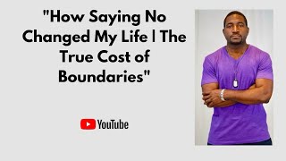 How Saying No Changed My Life | The True Cost of Boundaries
