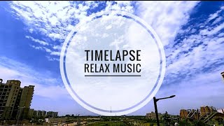 Timelapse☁️ - Relax Music🎵 - Clear Sky - Go Pro Maxx 📷