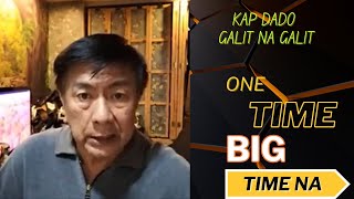 Kap Dado - One Time Big Time I Galit na Galit sa mga Abusado Nasa Gobyerno       #ctto