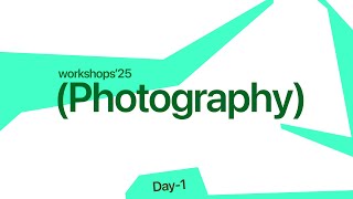 Phototgraphy | Byte Workshops'25 | Day 1 | Divaksh Vir, Rohan Joneja &  Namish Oberoi
