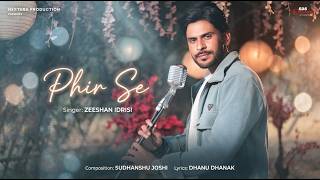 Phir Se (Official Audio) By Zeeshan Idrisi | Sudhanshu Joshi | Dhanu Dhanak | SDS Original
