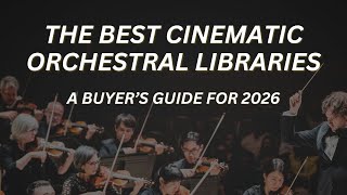 The Best Cinematic Orchestral Sample Libraries Money Can Buy (ULTIMATE GUIDE FOR 2026)