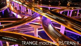 TRANCE machine '95 / TRAN-X