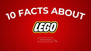 10 Interesting Facts about Lego that you might not know.