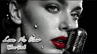 Love me slow | Classic 12/8 Slow Blues (Lady Blue Soul)